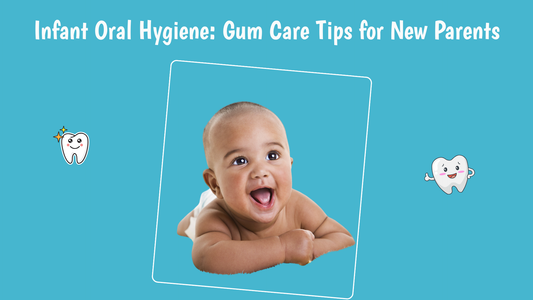 Infant Oral Hygiene: Gum Care Tips for New Parents