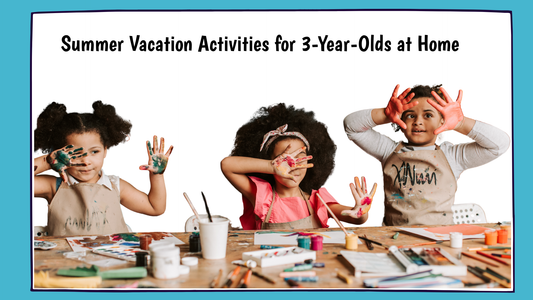 Summer Vacation Activities for 3-Year-Olds at Home