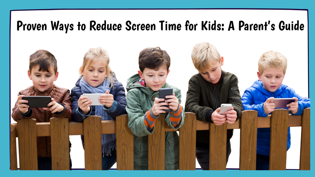 Proven Ways to Reduce Screen Time for Kids: A Parent’s Guide