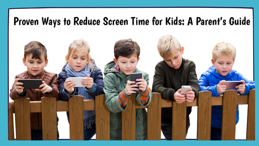 Proven Ways to Reduce Screen Time for Kids: A Parent’s Guide