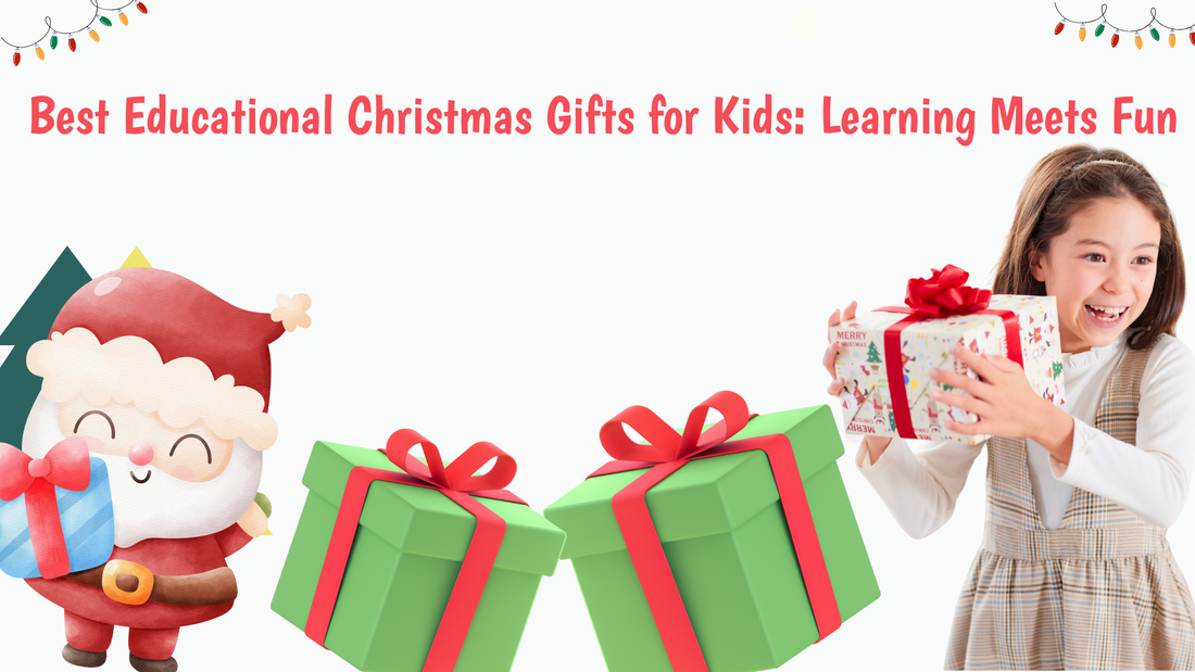 Best Educational Christmas Gifts for Kids: Learning Meets Fun