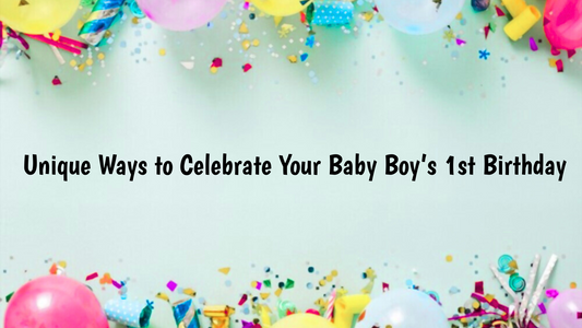 Unique Ways to Celebrate Your Baby Boy’s 1st Birthday