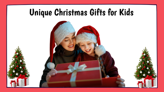 Unique Christmas Gifts for Kids