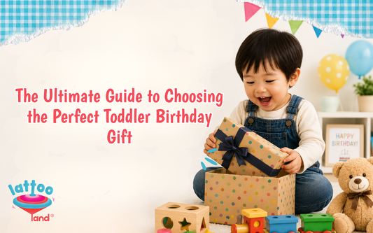 The Ultimate Guide to Choosing the Perfect Toddler Birthday Gift – Lattooland