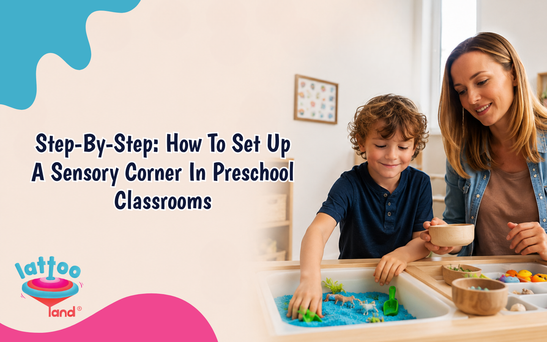 Step-by-Step: How to Set Up a Sensory Corner in Preschool Classrooms – Lattooland