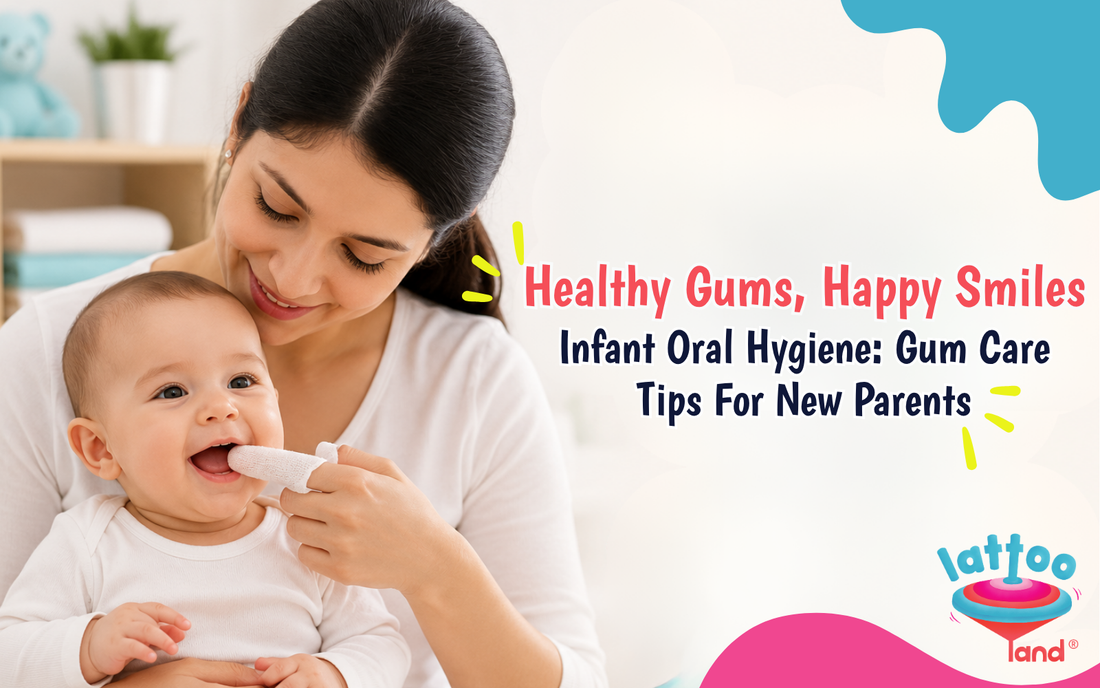 Infant Oral Hygiene: Gum Care Tips for New Parents – Lattooland