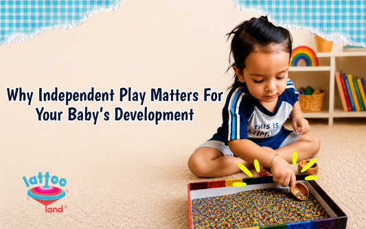 Why Independent Play Matters for Your Baby's Development – Lattooland