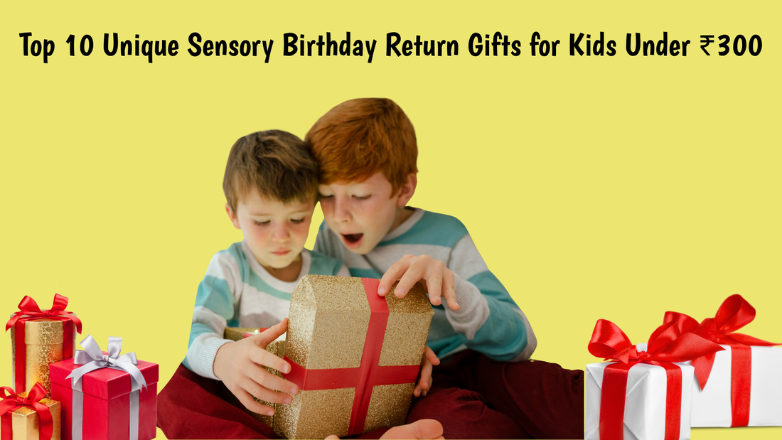 Top 10 Unique Sensory Birthday Return Gifts for Kids Under ₹300